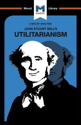 An Analysis of John Stuart Mills's Utilitarianism by Sander Werkhoven, Tom Patrick