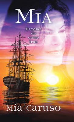 MIA: Dreams Do Come True by Mia Caruso