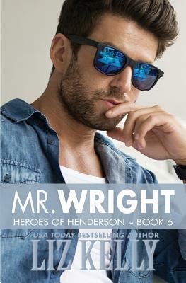Mr. Wright: Heroes of Henderson Book 6 by Liz Kelly