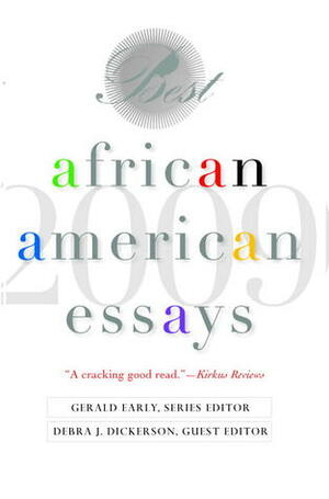 Best African American Essays: 2009 by Gerald Early, Debra J. Dickerson