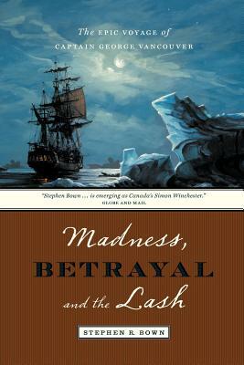 Madness, Betrayal and the Lash by Stephen Bown
