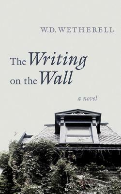The Writing on the Wall by W. D. Wetherell
