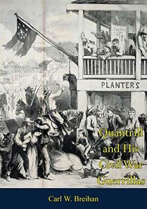 Quantrill and His Civil War Guerrillas by Carl W. Breihan