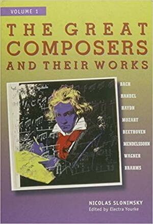 The Great Composers and Their Works, Volume 2 by Electra Yourke