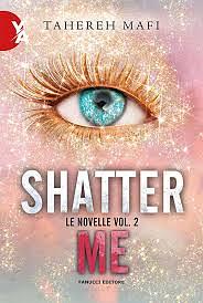 Shatter Me. Le novelle vol. 2 by Tahereh Mafi
