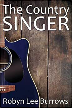 The Country Singer by Robyn Lee Burrows