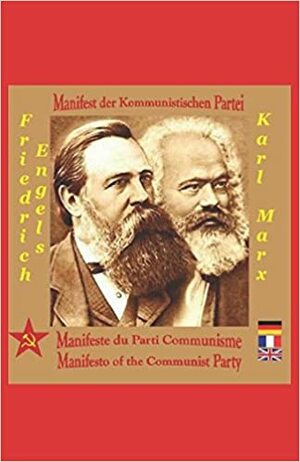 Manifeste du Parti Communisme / Manifesto of the Communist Party / Manifest der Kommunistischen Partei: Trilingue : Français - Anglais - Allemand by Karl Marx, Friedrich Engels