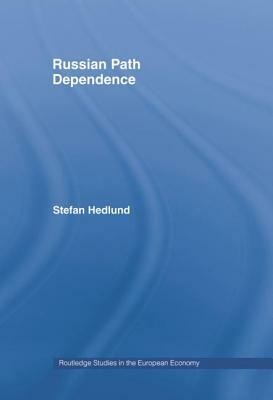 Russian Path Dependence: A People with a Troubled History by Stefan Hedlund