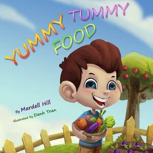 Yummy Tummy Food by Mardell Hill