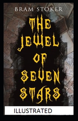 The Jewel of Seven Stars Illustrated by Bram Stoker