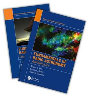 Fundamentals of Radio Astronomy: Observational Methods and Astrophysics - Two Volume Set by Stanley E. Kurtz, Jonathan Marr, Ronald L. Snell