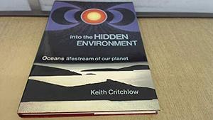 Into the Hidden Environment: Oceans: Lifestream of Our Planet by Keith Critchlow