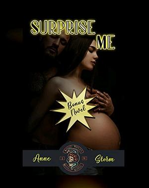 Surprise Me: A Surprise Baby Motorcycle Club Romance by Anne Storm, Anne Storm, Christine Butler, Christine Michelle