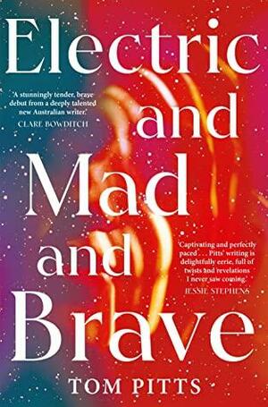 Electric and Mad and Brave by Tom Pitts