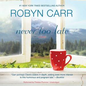 Never Too Late by Robyn Carr