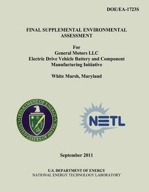 Final Supplemental Environmental Assessment for General Motors LLC Electric Drive Vehicle Battery and Component Manufacturing Initiative, White Marsh, by National Energy Technology Laboratory, U. S. Department of Energy