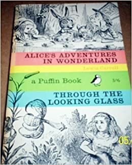Alice's Adventures in Wonderland and Through the Looking-Glass by John Tenniel, Lewis Carroll