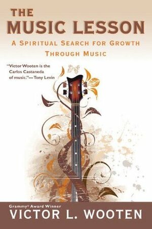 The Music Lesson: A Spiritual Search for Growth Through Music by Victor L. Wooten