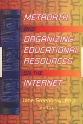 Metadata and Organizing Educational Resources on the Internet by Jane Greenberg