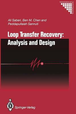 Loop Transfer Recovery: Analysis and Design by Peddapullaiah Sannuti, Ali Saberi, Ben M. Chen