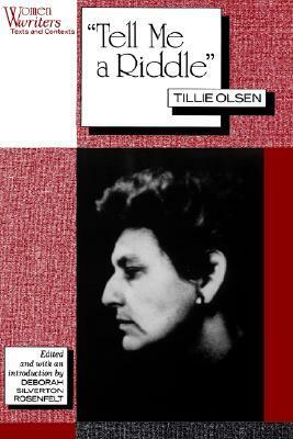 Tell Me a Riddle: Tillie Olsen by Deborah Silverton Rosenfelt