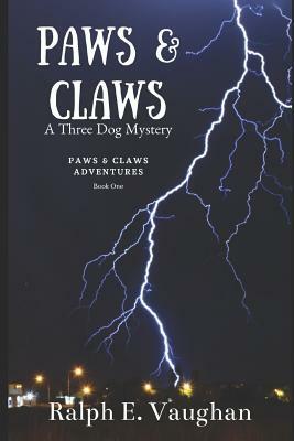 Paws & Claws: A Three Dog Mystery by Ralph E. Vaughan