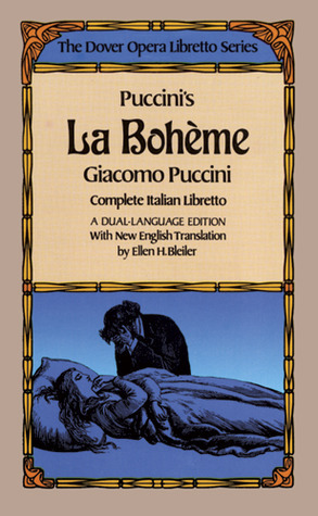 Puccini's La Boheme (the Dover Opera Libretto Series) by Luigi Illica, Giuseppe Giacosa, Giacomo Puccini, Ellen H. Bleiler