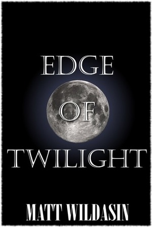 Edge of Twilight by Matt Wildasin