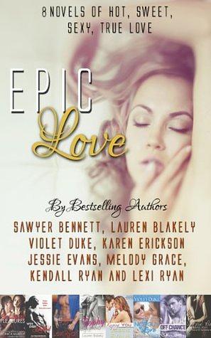 Epic Love by Jessie Evans, Karen Erickson, Melody Grace, Kendall Ryan, Lexi Ryan, Lauren Blakely, Sawyer Bennett, Violet Duke