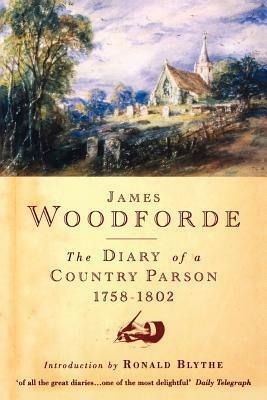 The Diary of a Country Parson, 1758-1802 by James Woodforde