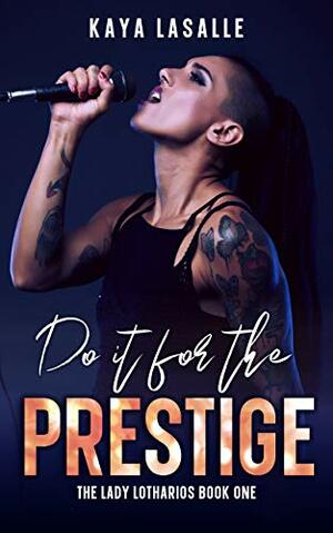 Do It for the Prestige by Kaya LaSalle