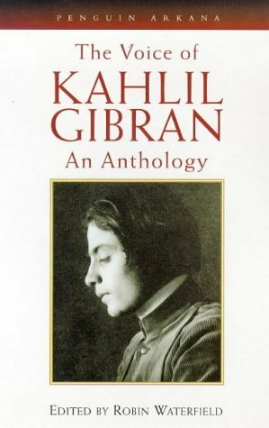 The Voice Of Kahlil Gibran: An Anthology by Robin Waterfield, Kahlil Gibran