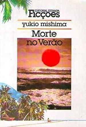 Morte no verão by Maria José Figueiredo, Yukio Mishima