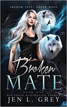Broken Mate by Jen L. Grey, Jen L. Grey