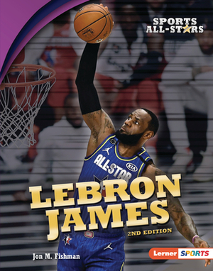 Lebron James, 2nd Edition by Jon M. Fishman