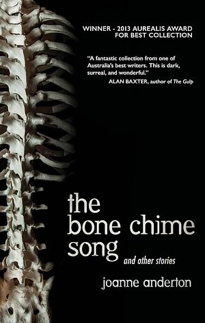 The Bone Chime Song and Other Stories by Joanne Anderton