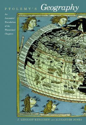 Ptolemy's Geography: An Annotated Translation of the Theoretical Chapters by J. Lennart Berggren, Alexander Jones