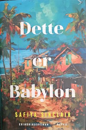 Dette er Babylon  by Safiya Sinclair