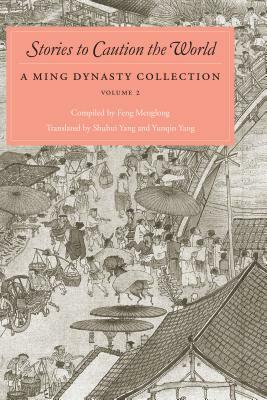 Stories to Caution the World: A Ming Dynasty Collection, Volume 2 by 