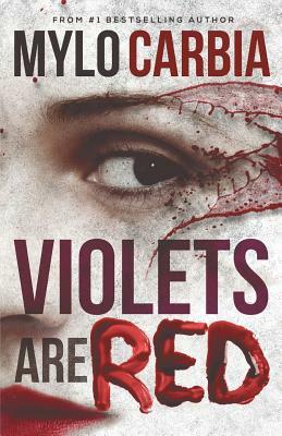 Violets Are Red: A Dark Thriller by Mylo Carbia
