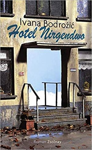 Hotel Nirgendwo by Ivana Bodrožić