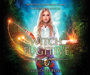 Witch Fugitive: An Urban Fantasy Action Adventure by Judith Berens
