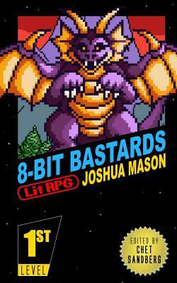 Eight-Bit Bastards: Level One by Joshua Mason