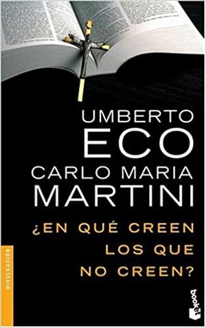 En Qui Creen los Que No Creen? by Umberto Eco, Carlo Maria Martini