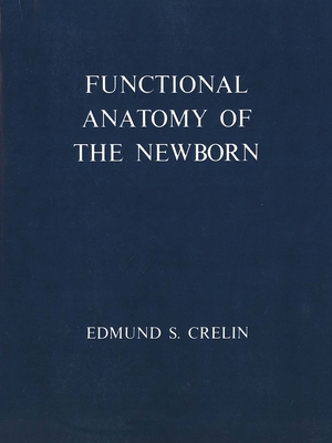 Functional Anatomy of the Newborn by Edmund S. Crelin