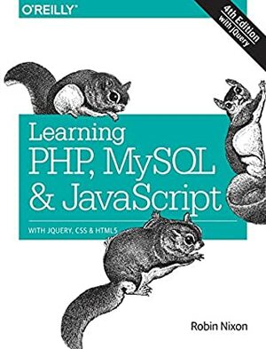 Learning PHP, MySQL & JavaScript: With jQuery, CSS & HTML5 by Robin Nixon