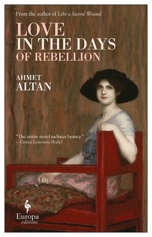 Love in the Days of Rebellion by Ahmet Altan