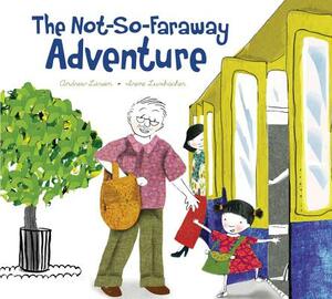 The Not-So-Faraway Adventure by Andrew Larsen