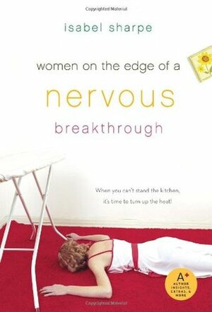 Women on the Edge of a Nervous Breakthrough by Isabel Sharpe