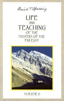 Life & Teaching of the Masters of the Far East by Baird T. Spalding